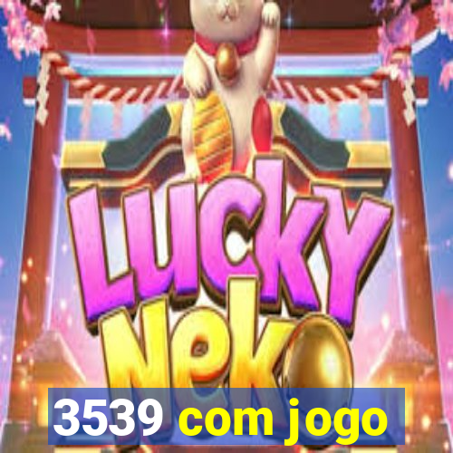 3539 com jogo